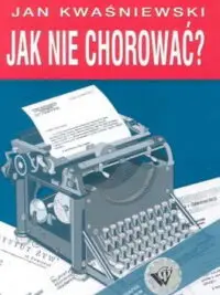 Jak nie chorować?